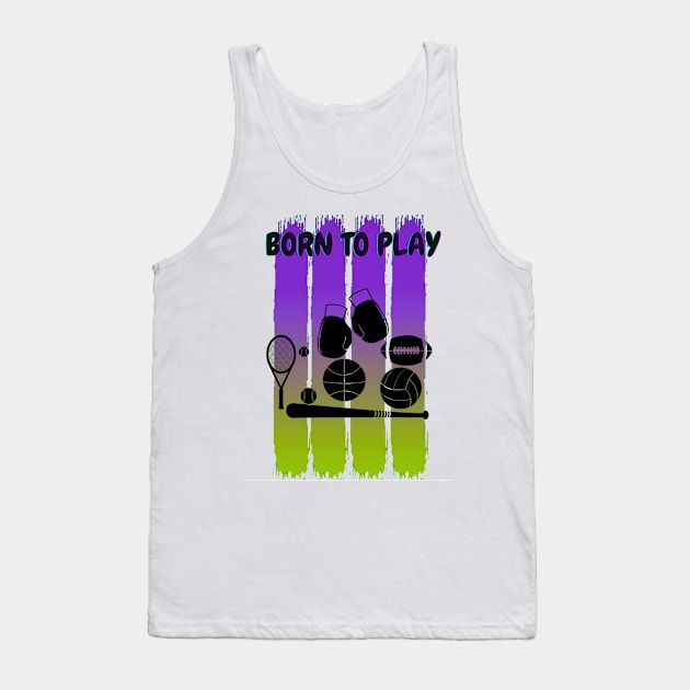 Born to play sports Tank Top by Aspectartworks